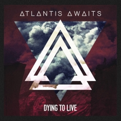 Atlantis Awaits - Dying To Live